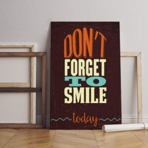 Don't fotget to smile today canvas poster Printed wall art